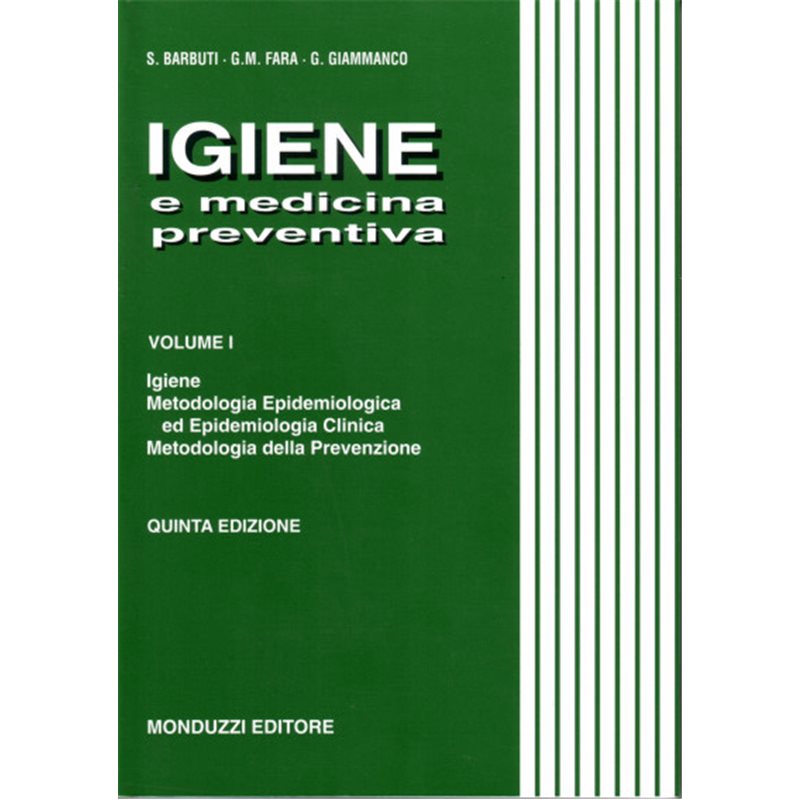 IGIENE E MEDICINA PREVENTIVA - VOLUME I - Igiene, Metodologia Epidemiologica ed Epidemiologia Clinica, Metodologia della prevenz